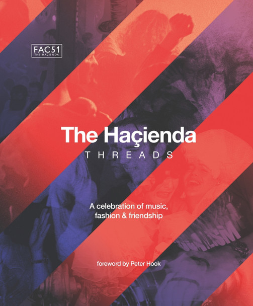 The Hacienda: Threads: Foreword by Peter Hook Rebecca Hook 9781802797688