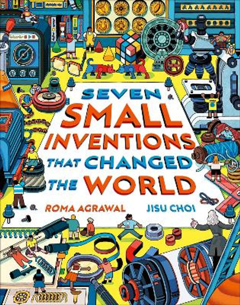 Seven Small Inventions that Changed the World Roma Agrawal 9781510230750