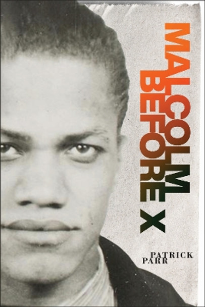 Malcolm Before X Patrick Parr 9781625348166