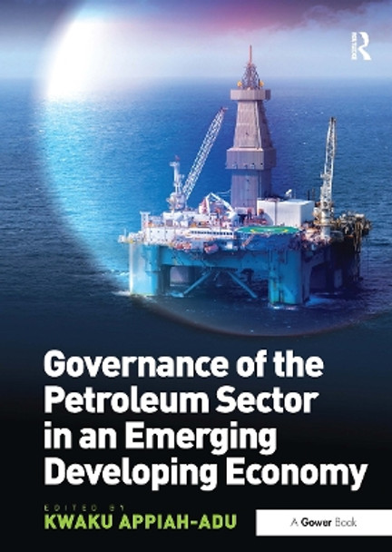 Governance of the Petroleum Sector in an Emerging Developing Economy Kwaku Appiah-Adu 9781032837482