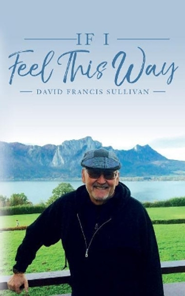 If I Feel This Way by David Francis Sullivan 9781535289962