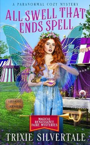 All Swell That Ends Spell: A Paranormal Cozy Mystery by Trixie Silvertale 9798454237776