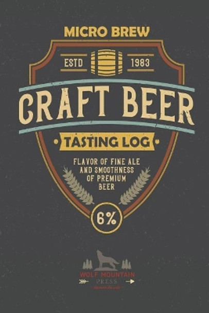 Micro Brew Craft Beer Tasting Log by Wolf Mountain Press 9781798982334