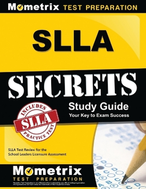 SLLA Secrets Study Guide: SLLA Test Review for the School Leaders Licensure Assessment by Mometrix Teacher Certification Test Te 9781627339247