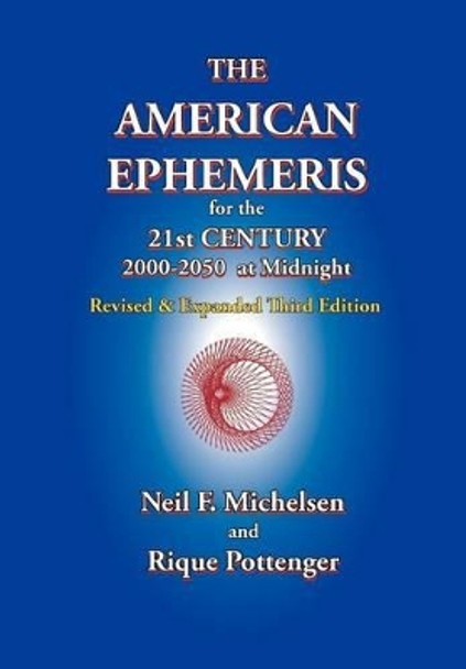 The American Ephemeris for the 21st Century, 2000-2050 at Midnight by Neil F. Michelsen 9781934976135