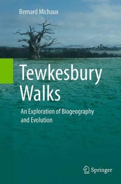 Tewkesbury Walks: An Exploration of Biogeography and Evolution by Bernard Michaux 9783319347363