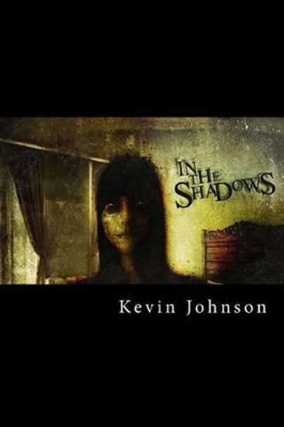 In The Shadows by Kevin Johnson 9781495218217
