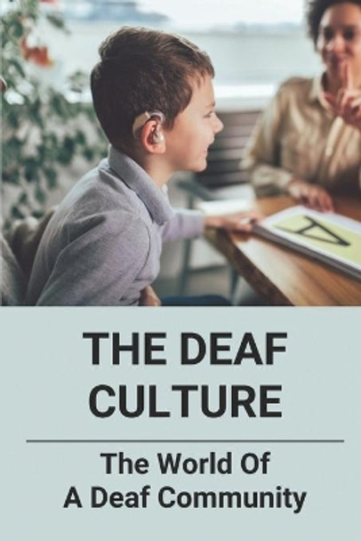 The Deaf Culture: The World Of A Deaf Community: Deaf Culture And Community by Clement Corin 9798520751083