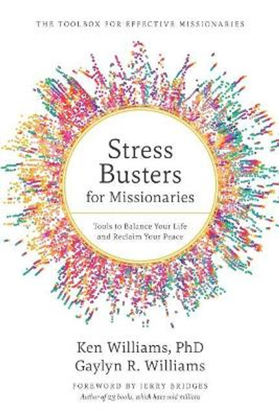 Stress Busters for Missionaries: Tools to Balance Your Life and Reclaim Your Peace by Ken Williams Phd 9781796684841