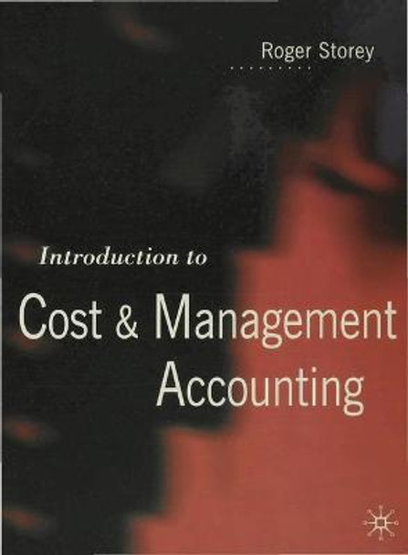 Introduction to Cost and Management Accounting by Roger Storey