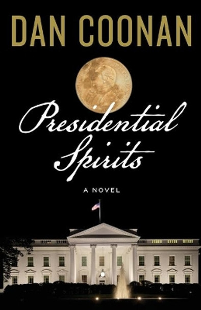 Presidential Spirits by Dan Coonan 9781597132121