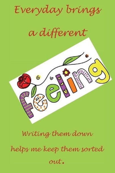 Feelings: Everday Brings a Different Feeling by Hidden Valley Press 9781724578020