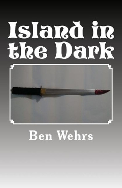 Island in the Dark by Ben Wehrs 9781981473502