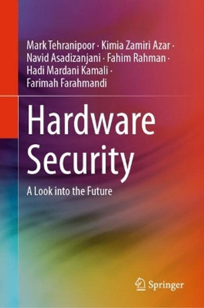 Hardware Security: A Look into the Future Mark Tehranipoor 9783031586866