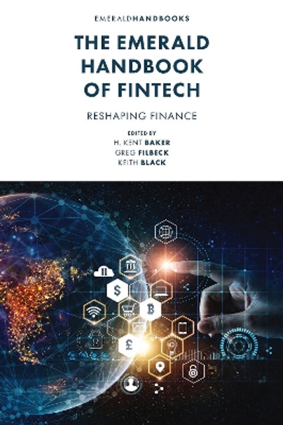 The Emerald Handbook of Fintech: Reshaping Finance H. Kent Baker 9781837536092