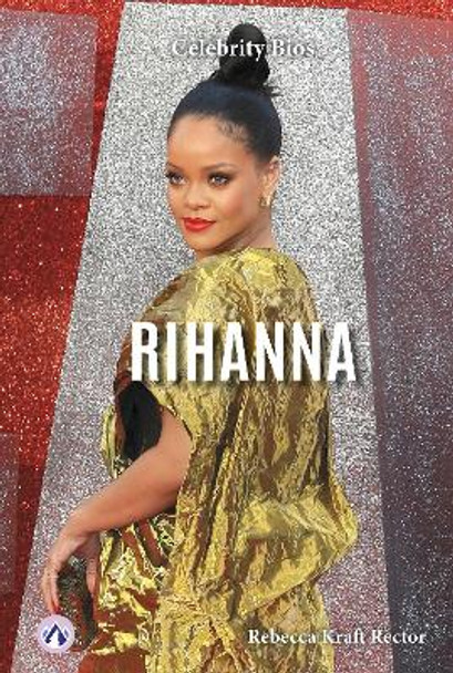 Celebrity Bios: Rihanna Rebecca Kraft Rector 9798892502184