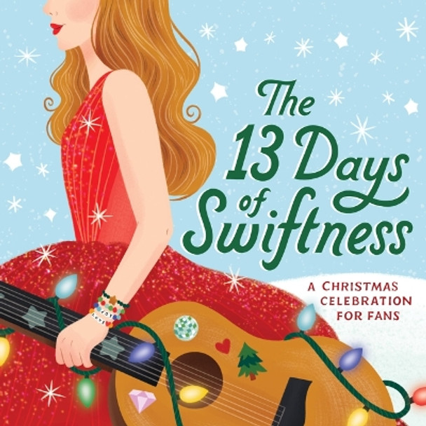 The 13 Days of Swiftness: A Celebration of Christmas Taylor Garland 9780316583350