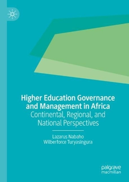 Higher Education Governance and Management in Africa: Continental, Regional, and National Perspectives Lazarus Nabaho 9783031591471