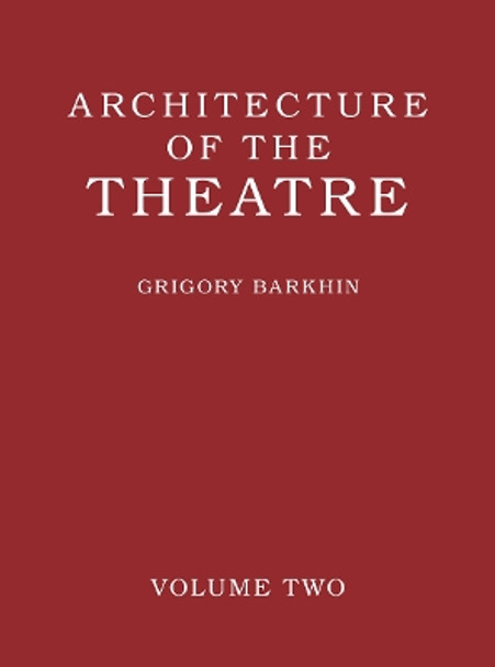 Architecture of the Theatre: Volume 2 Grigory Barkhin 9781906257408