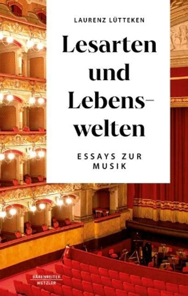 Lesarten und Lebenswelten: Essays zur Musik Laurenz Lütteken 9783662694381