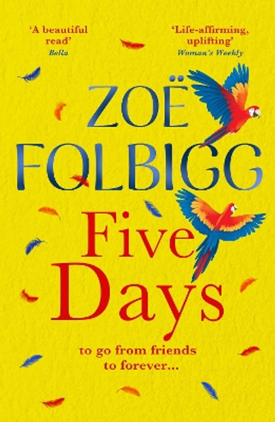 Five Days: A BRAND NEW beautiful romance from the NUMBER ONE bestselling author of The Note for summer 2024 Zoë Folbigg 9781804269527