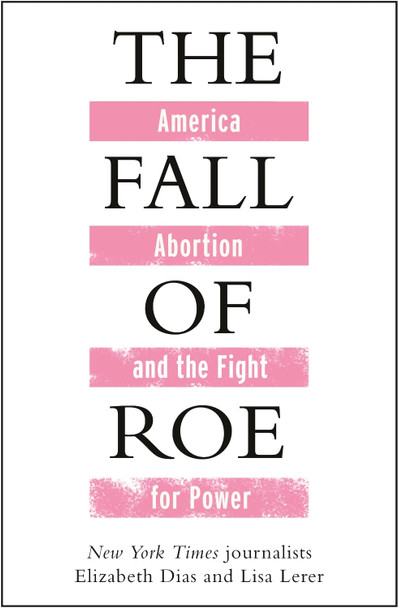 The Fall of Roe Lisa Lerer 9781786584083