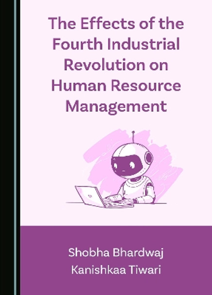 The Effects of the Fourth Industrial Revolution on Human Resource Management Shobha Bhardwaj 9781036403669