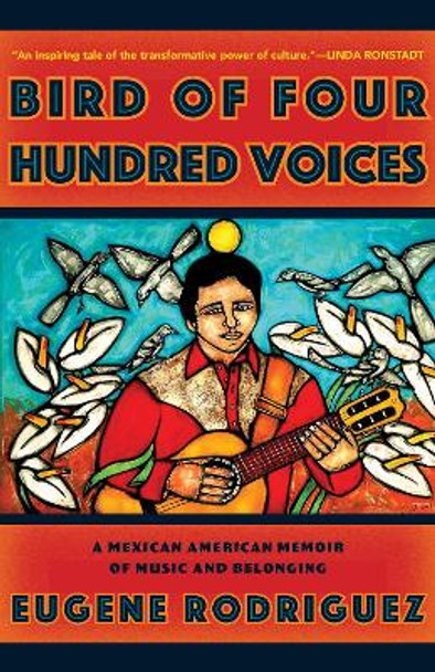 Bird of Four Hundred Voices: A Memoir Eugene Rodriguez 9781597146449