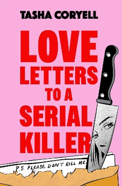 Love Letters to a Serial Killer: The highly original, hilarious and hotly anticipated debut of 2024 Tasha Coryell 9781398716711