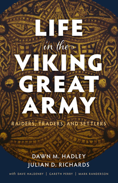 Life in the Viking Great Army: Raiders, Traders, and Settlers Hadley 9780198848554