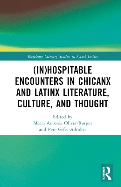 (In)Hospitable Encounters in Chicanx and Latinx Literature, Culture, and Thought Maria Antònia Oliver-Rotger 9781032733500