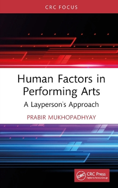 Human Factors in Performing Arts: A Layperson's Approach PRABIR MUKHOPADHYAY 9781032826912