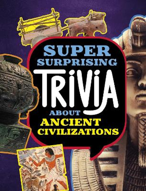 Super Surprising Trivia About Ancient Civilizations Lisa M. Bolt Simons 9781398254343