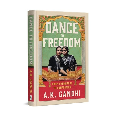 Dance to Freedom Ak Gandhi 9789358569629