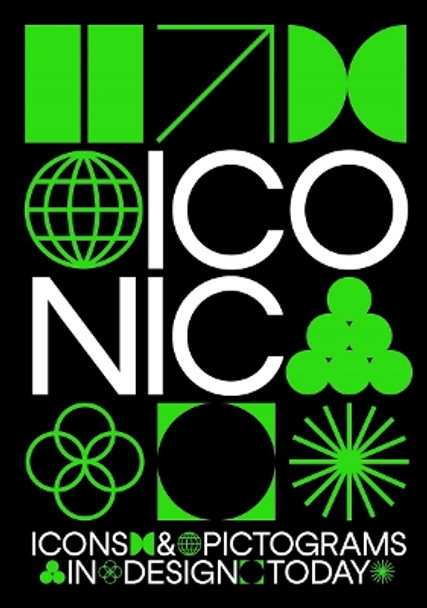 Iconic: Icons & Pictograms in Design Today Jon Dowling 9781915392114