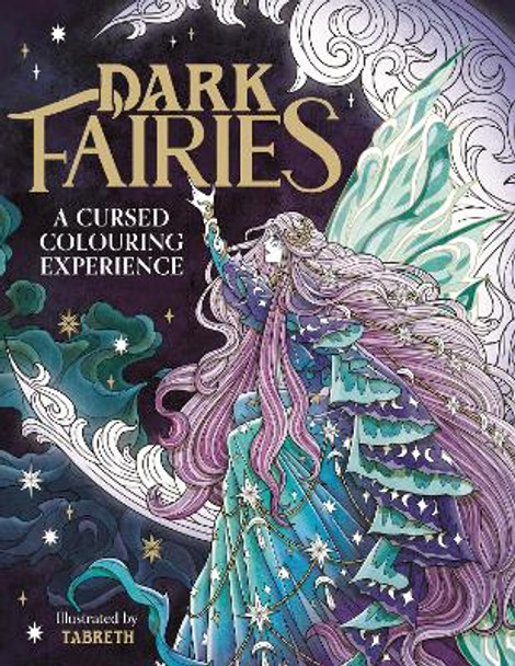 Dark Fairies: A Cursed Colouring Experience Tabreth 9781915751096