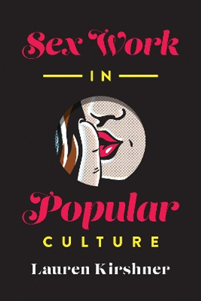 Sex Work in Popular Culture Lauren Kirshner 9781487507862