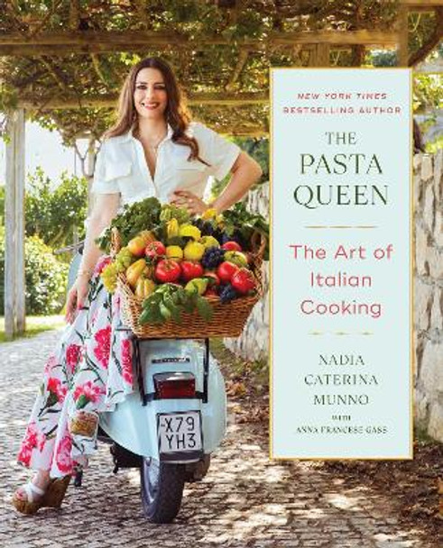 The Pasta Queen: The Art of Italian Cooking Nadia Caterina Munno 9781668047286