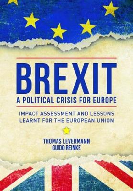 Brexit: A Political Crisis for Europe: Impact Assessment and Lessons Learnt for the European Union by Guido Reinke 9781908585097