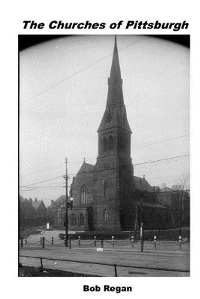 The Churches of Pittsburgh by Bob Regan 9781539551133