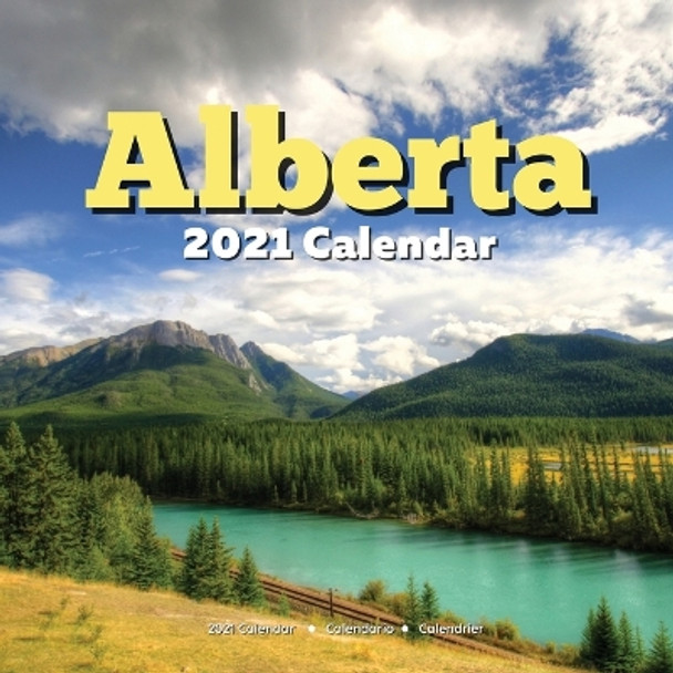 Alberta 2021 Calendar: CA Holidays - English, French, Spanish - Canada Souvenir Gifts by Almon Dolhe 9798699904129