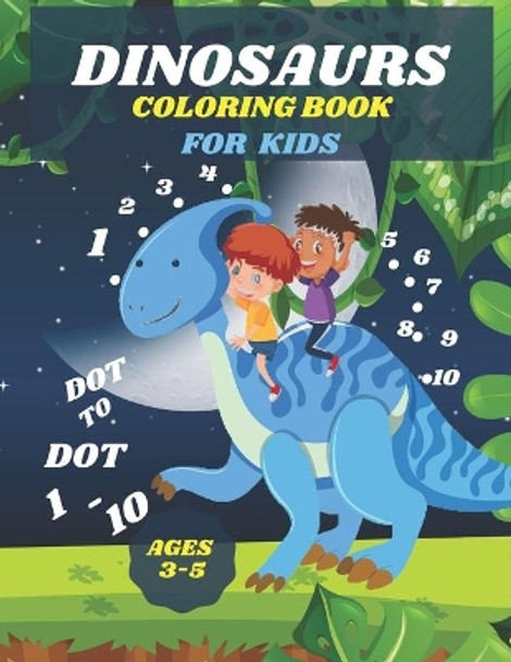 dinosaurs dot to dot 1-10 coloring book for kids 3-5: Activity Book for kids, Preschool to Kindergarten, Dinosaur Themed Connect the Dots, Numbers, Numerical Order. by Rebbouh Publishing 9798646442582