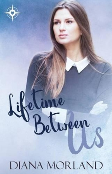 Lifetime Between Us by Diana Morland 9781537419190