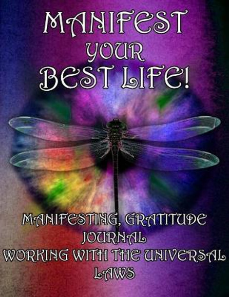 Manifesting Your Best Life, Working With the Universal Laws by Cute & Sassy Custom Gifts 9781692312893
