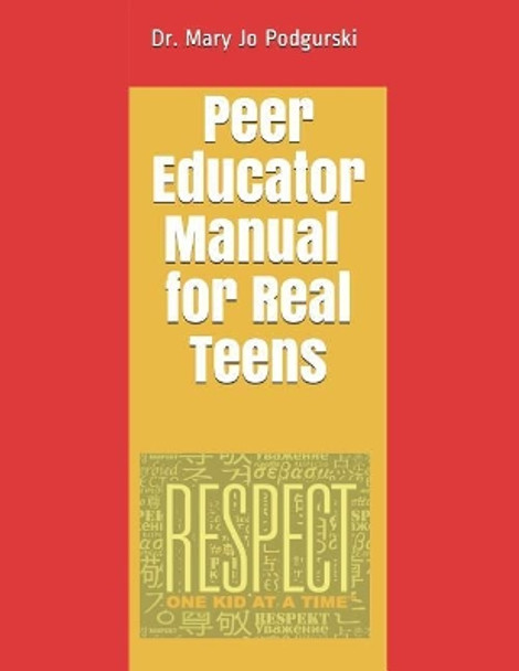 Peer Educator Manual for Real Teens by Mary Jo Podgurski 9781794586840