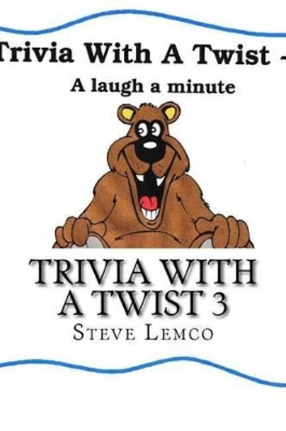 Trivia with a Twist 3 by Steve Lemco 9781519661500