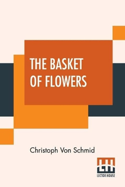 The Basket Of Flowers by Christoph Von Schmid 9789390387878