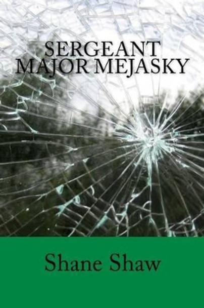 Sergeant Major Mejasky by Shane Shaw 9781495267963