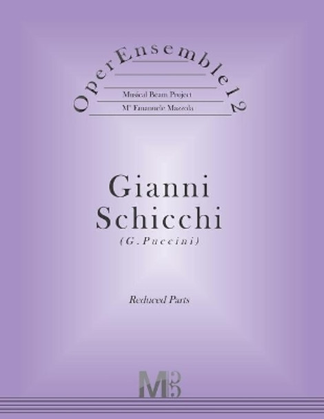 OperEnsemble12, Gianni Schicchi (G.Puccini): Reduced Parts by Emanuele Mazzola 9781548672508