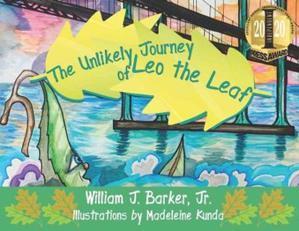 The Unlikely Journey of Leo the Leaf by William J Barker 9781734324211